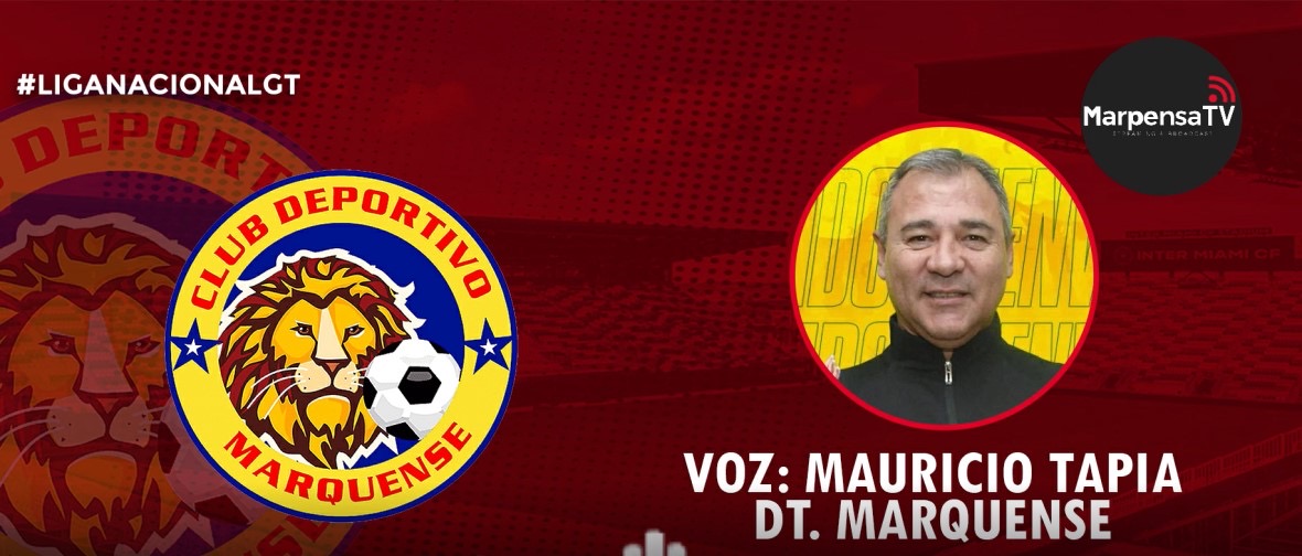 Las expectativas de Mauricio Tapia en Deportivo Marquense [VIDEO]