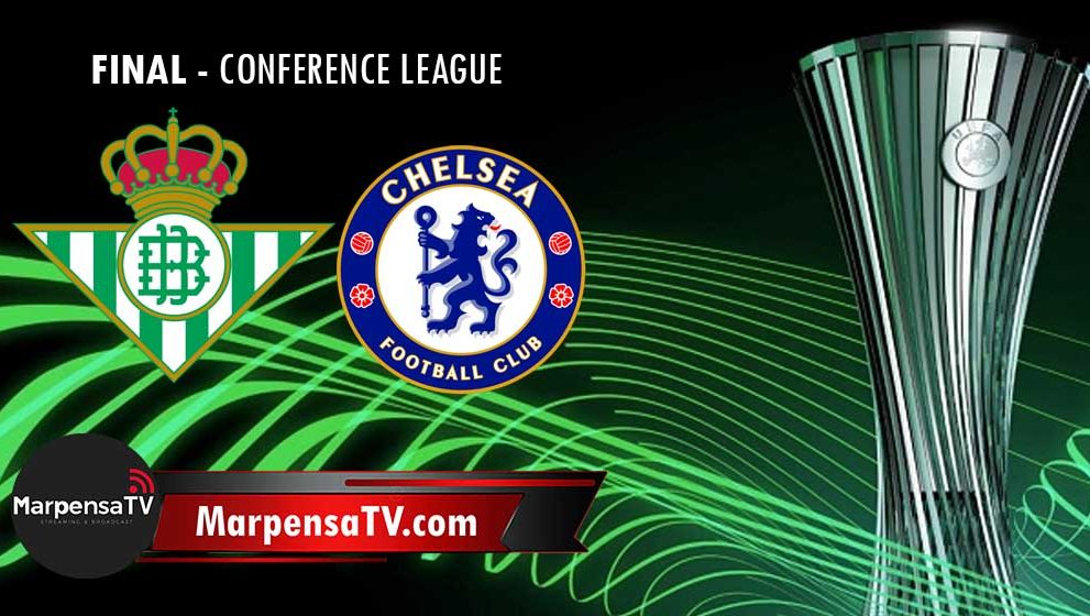 Previa de la final de la Conference League entre el Real Betis y el Chelsea