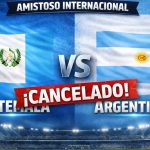 Cancelado: Guatemala y Argentina, será para la próxima...